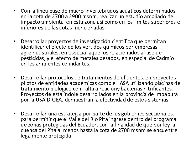  • Con la línea base de macro-invertebrados acuáticos determinados en la cota de