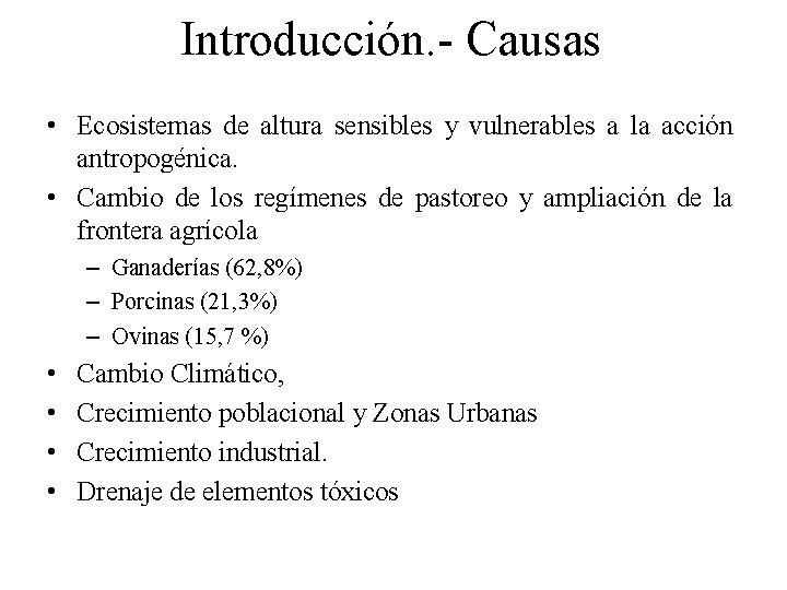 Introducción. - Causas • Ecosistemas de altura sensibles y vulnerables a la acción antropogénica.