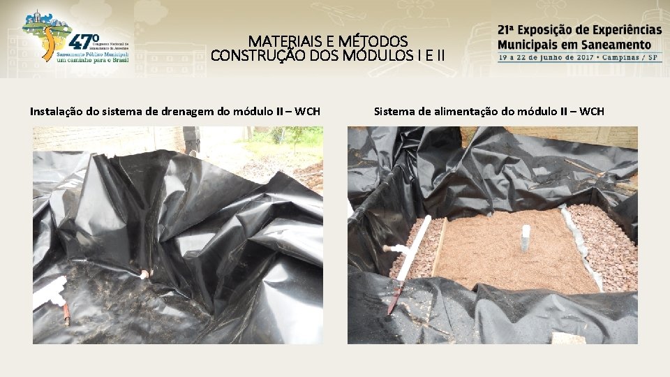 MATERIAIS E MÉTODOS CONSTRUÇÃO DOS MÓDULOS I E II Instalação do sistema de drenagem