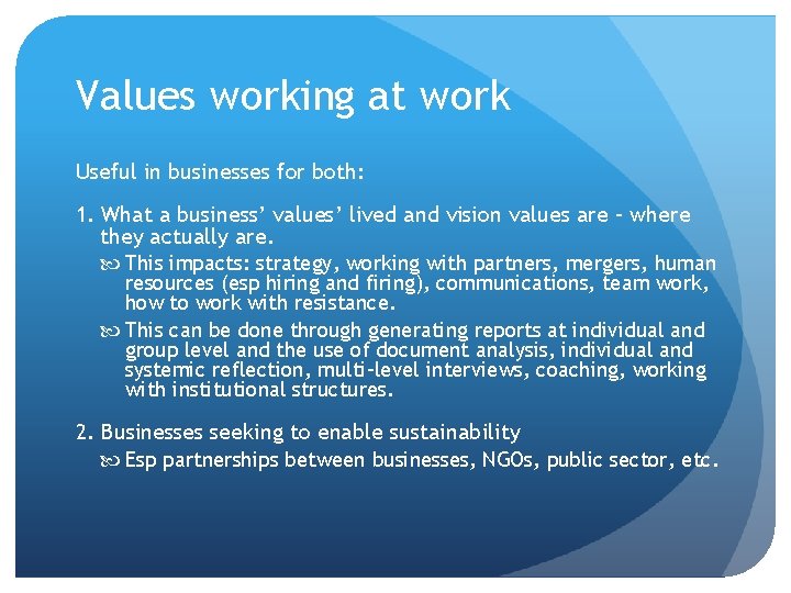 Values working at work Useful in businesses for both: 1. What a business’ values’