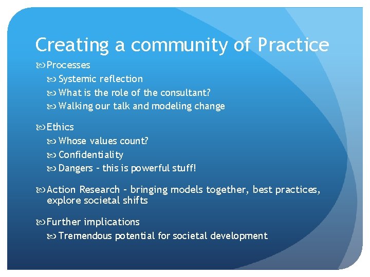 Creating a community of Practice Processes Systemic reflection What is the role of the