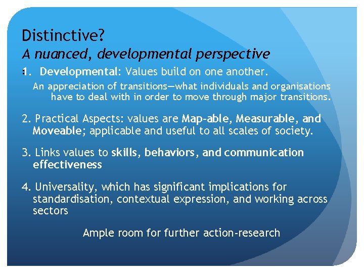 Distinctive? A nuanced, developmental perspective : 1. Developmental: Values build on one another. An