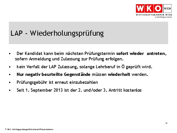 LAP - Wiederholungsprüfung • Der Kandidat kann beim nächsten Prüfungstermin sofort wieder antreten, sofern