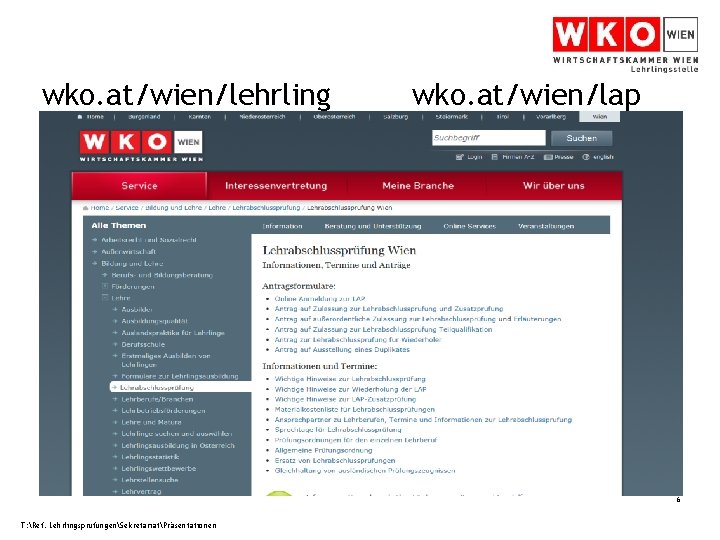 wko. at/wien/lehrling wko. at/wien/lap 6 T: Ref. LehrlingsprüfungenSekretariatPräsentationen 