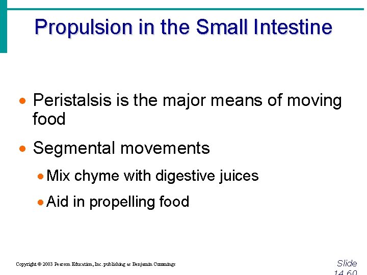 Propulsion in the Small Intestine · Peristalsis is the major means of moving food