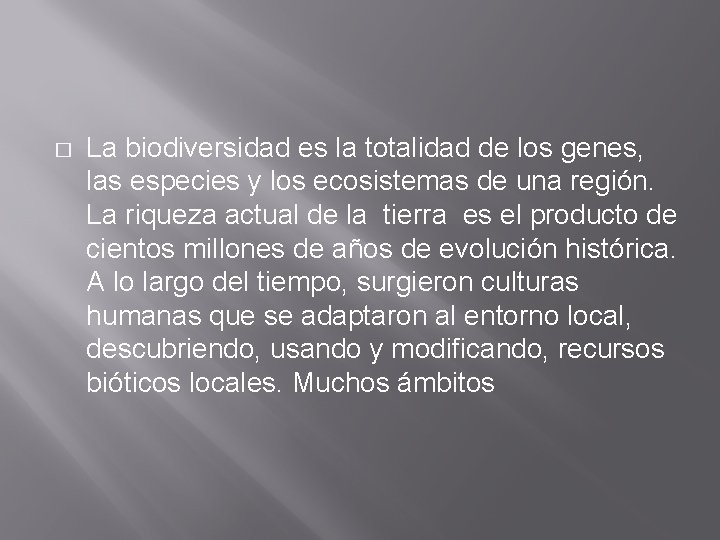 � La biodiversidad es la totalidad de los genes, las especies y los ecosistemas