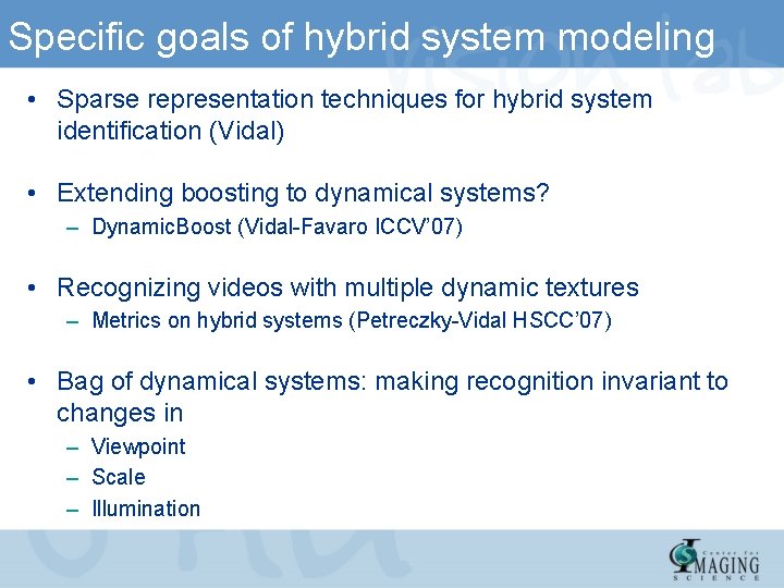 Specific goals of hybrid system modeling • Sparse representation techniques for hybrid system identification