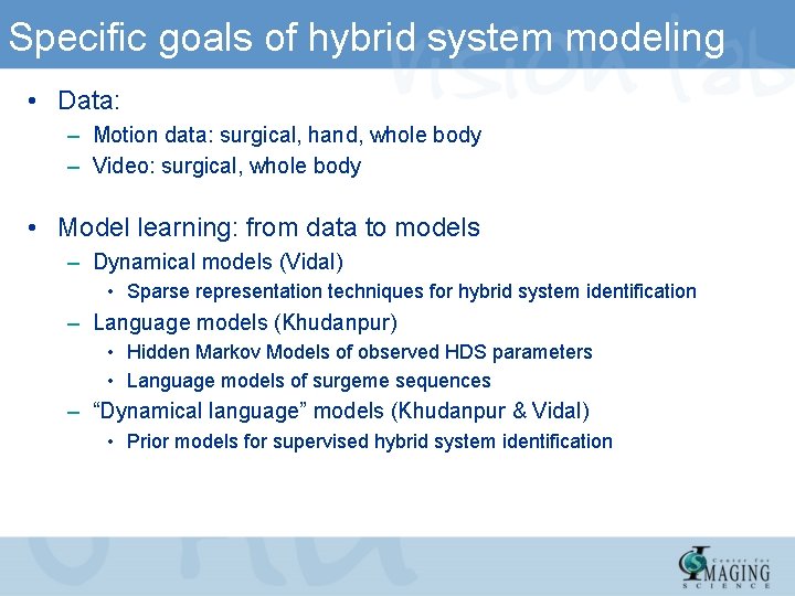 Specific goals of hybrid system modeling • Data: – Motion data: surgical, hand, whole