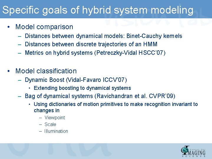 Specific goals of hybrid system modeling • Model comparison – Distances between dynamical models: