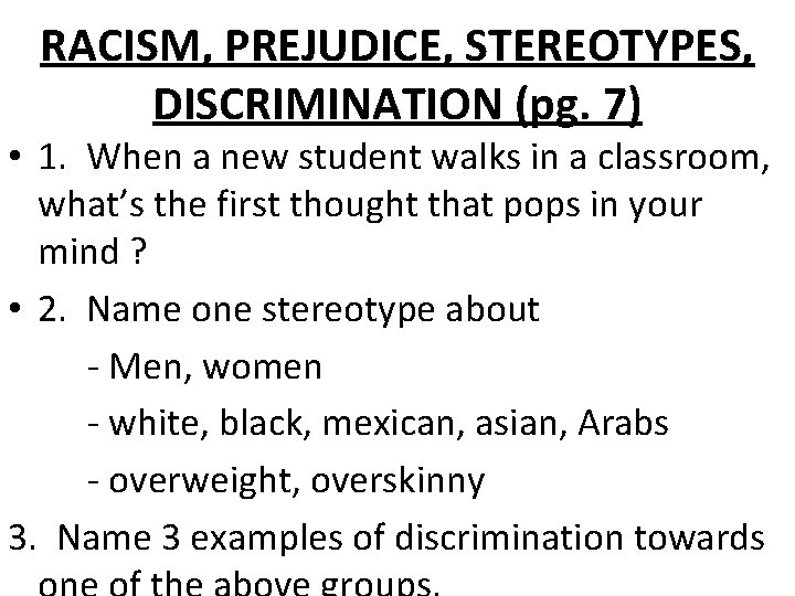 RACISM, PREJUDICE, STEREOTYPES, DISCRIMINATION (pg. 7) • 1. When a new student walks in