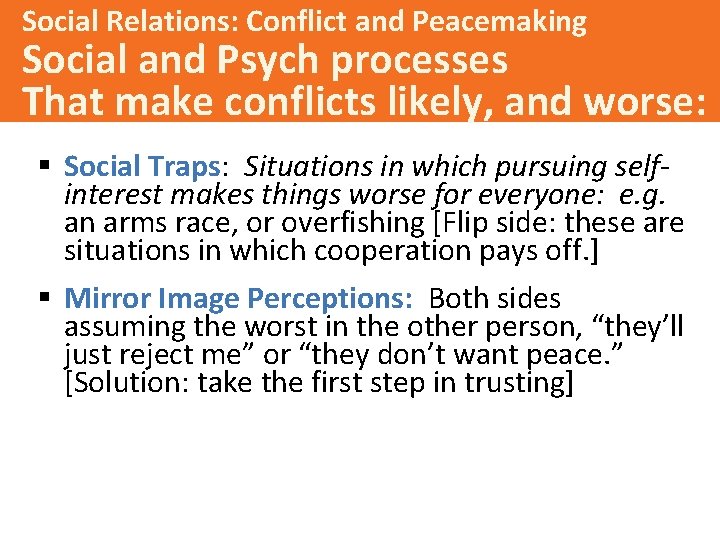 Social Relations: Conflict and Peacemaking Social and Psych processes That make conflicts likely, and