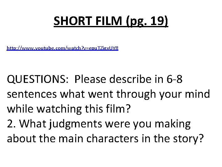 SHORT FILM (pg. 19) http: //www. youtube. com/watch? v=epu. TZigx. UY 8 QUESTIONS: Please