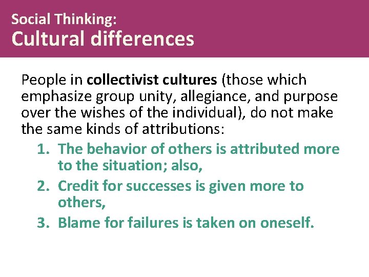 Social Thinking: Cultural differences People in collectivist cultures (those which emphasize group unity, allegiance,