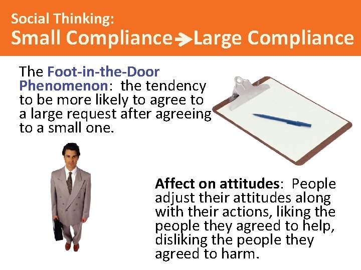 Social Thinking: Small Compliance Large Compliance The Foot-in-the-Door Phenomenon: the tendency to be more