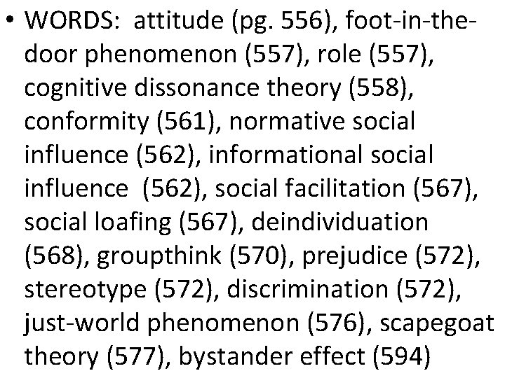  • WORDS: attitude (pg. 556), foot-in-thedoor phenomenon (557), role (557), cognitive dissonance theory