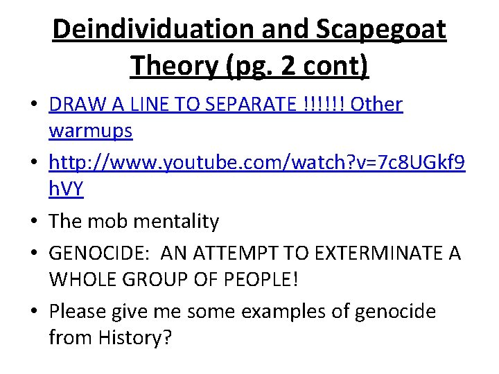 Deindividuation and Scapegoat Theory (pg. 2 cont) • DRAW A LINE TO SEPARATE !!!!!!