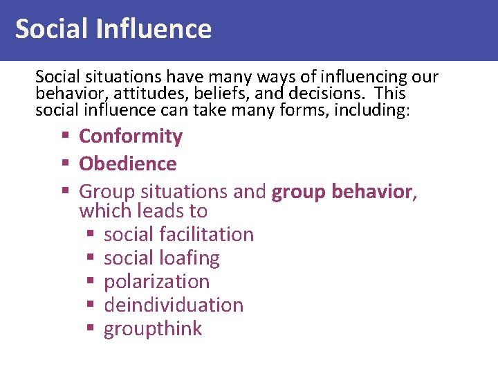 Social Influence Social situations have many ways of influencing our behavior, attitudes, beliefs, and