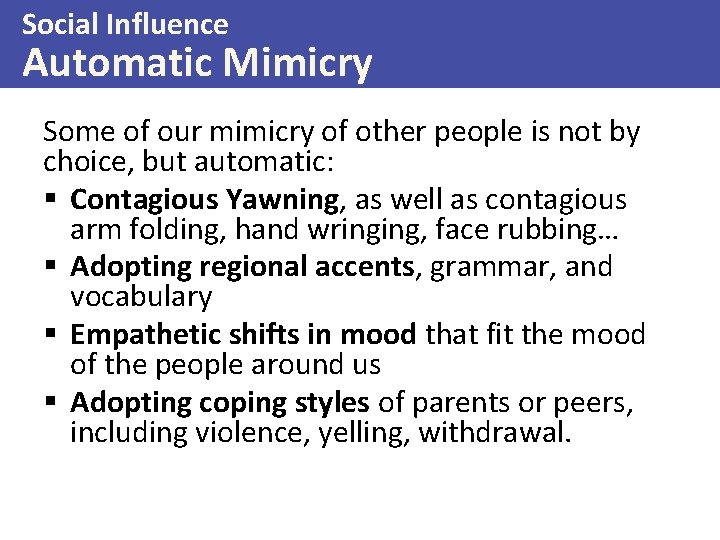 Social Influence Automatic Mimicry Some of our mimicry of other people is not by
