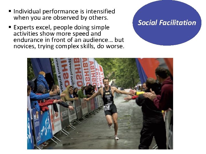 § Individual performance is intensified when you are observed by others. § Experts excel,