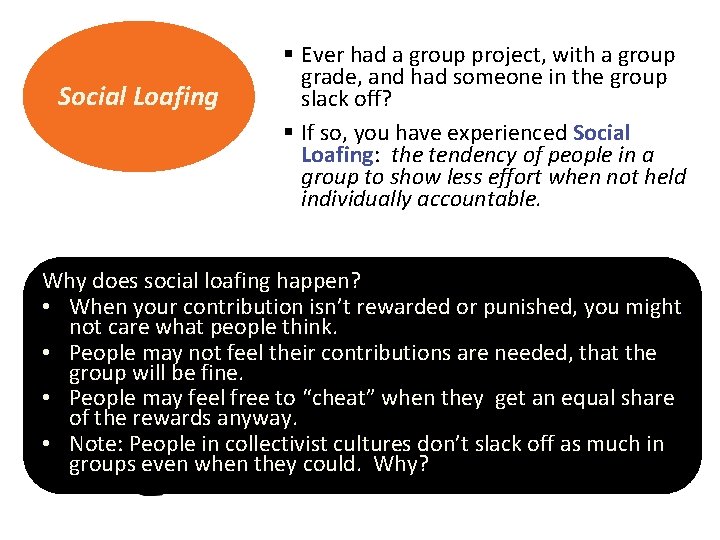 Social Loafing § Ever had a group project, with a group grade, and had