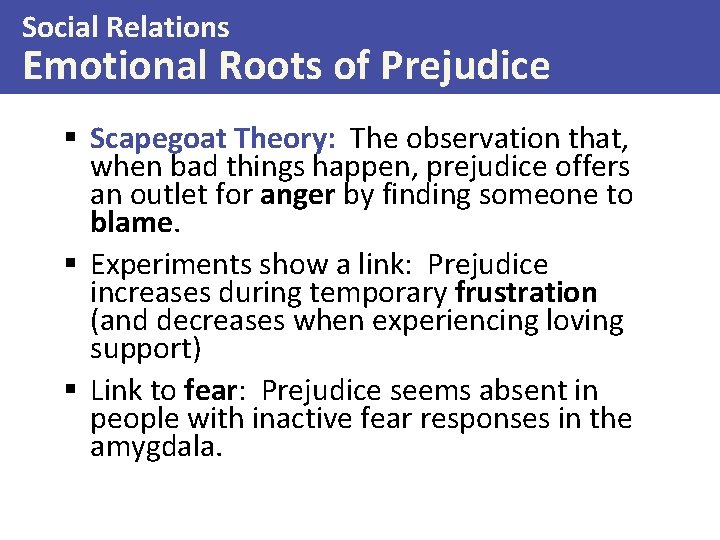 Social Relations Emotional Roots of Prejudice § Scapegoat Theory: The observation that, when bad