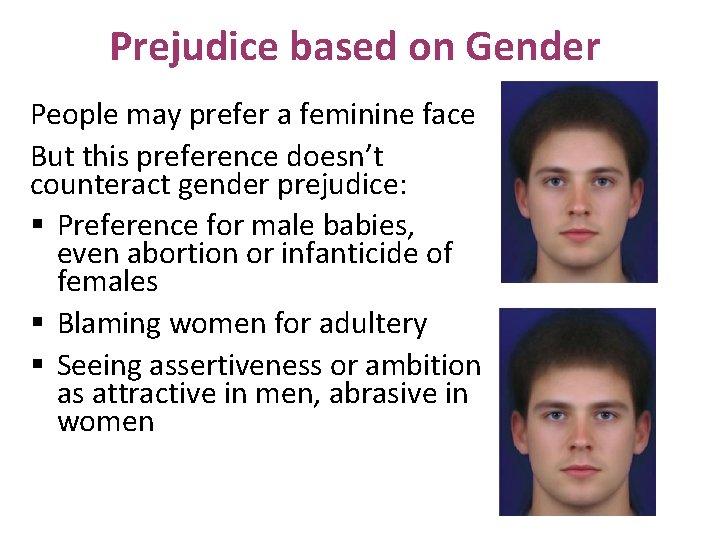 Prejudice based on Gender People may prefer a feminine face But this preference doesn’t