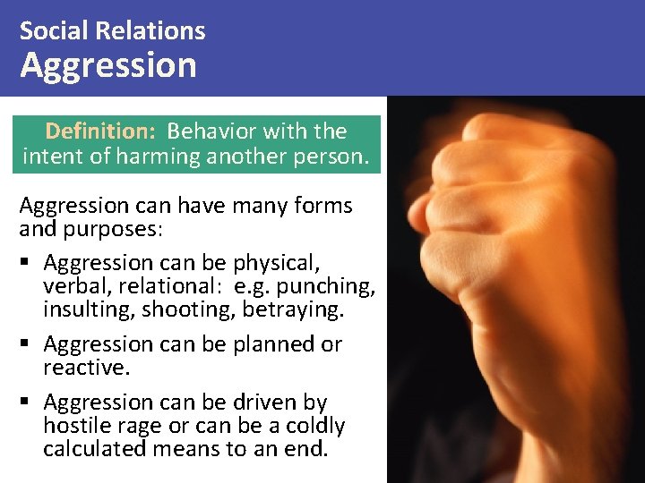 Social Relations Aggression Definition: Behavior with the intent of harming another person. Aggression can