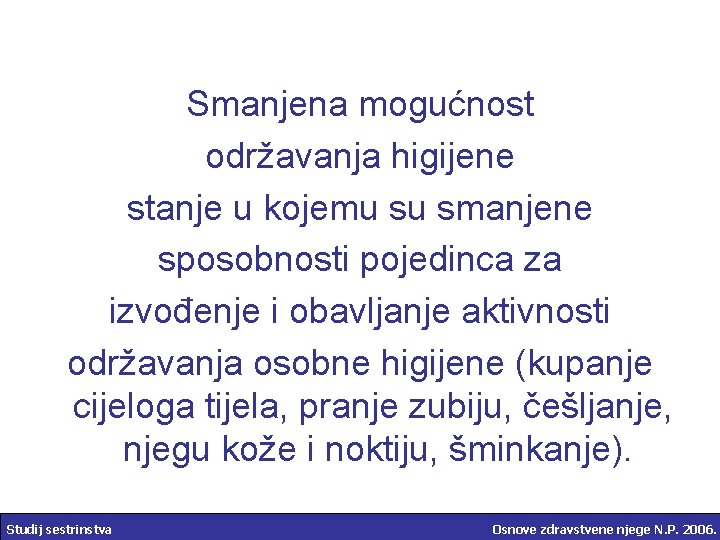 Smanjena mogućnost održavanja higijene stanje u kojemu su smanjene sposobnosti pojedinca za izvođenje i