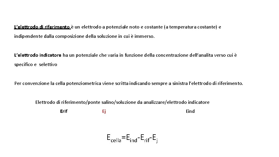 L’elettrodo di riferimento è un elettrodo a potenziale noto e costante (a temperatura costante)