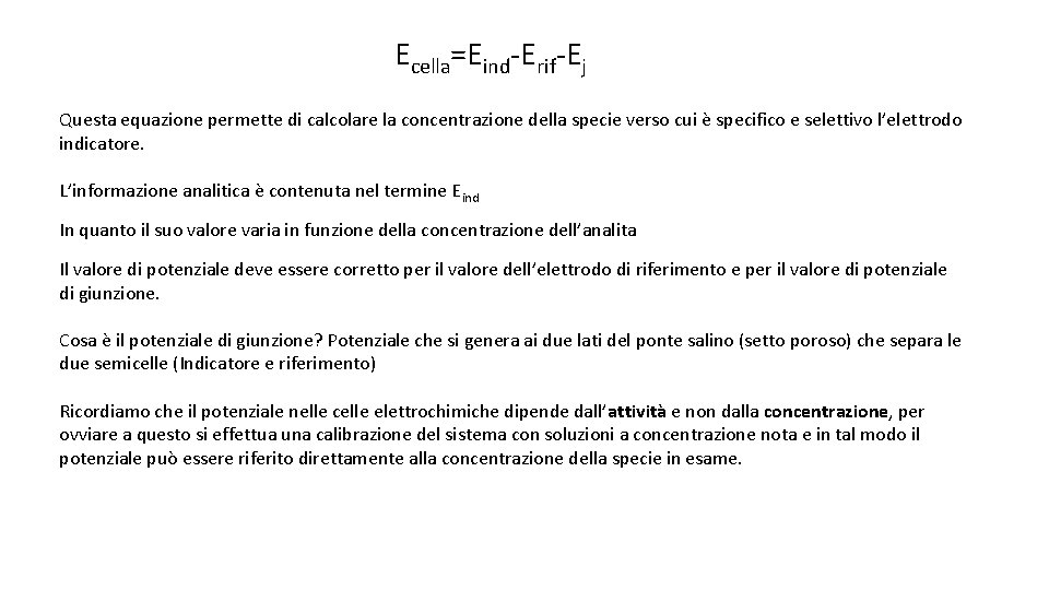 Ecella=Eind-Erif-Ej Questa equazione permette di calcolare la concentrazione della specie verso cui è specifico