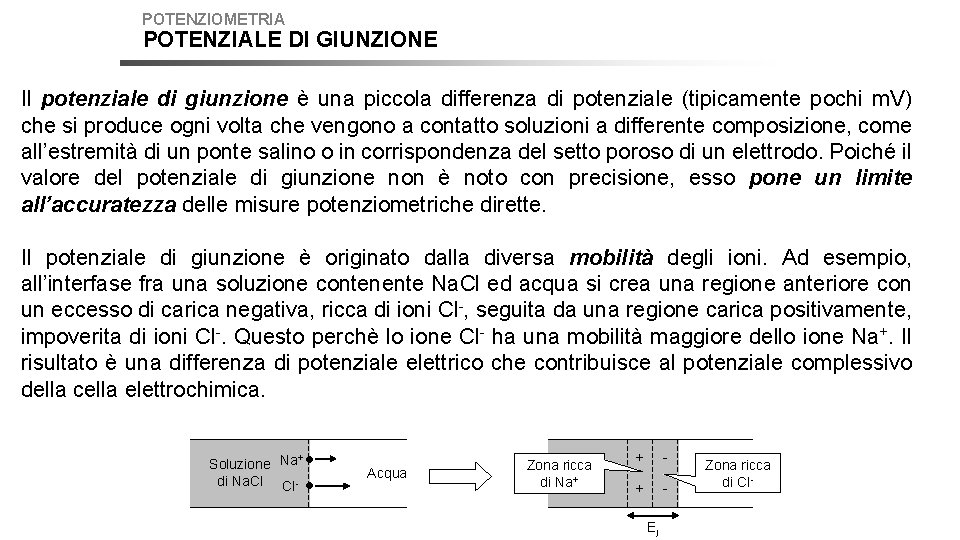 POTENZIOMETRIA POTENZIALE DI GIUNZIONE Il potenziale di giunzione è una piccola differenza di potenziale