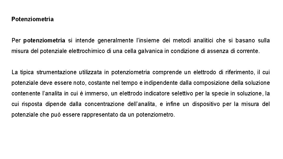 Potenziometria Per potenziometria si intende generalmente l’insieme dei metodi analitici che si basano sulla