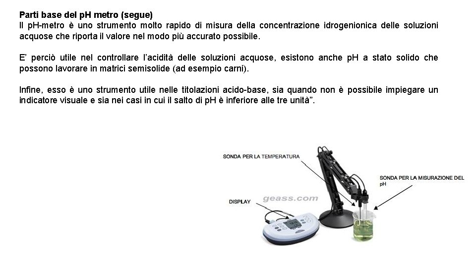 Parti base del p. H metro (segue) Il p. H-metro è uno strumento molto