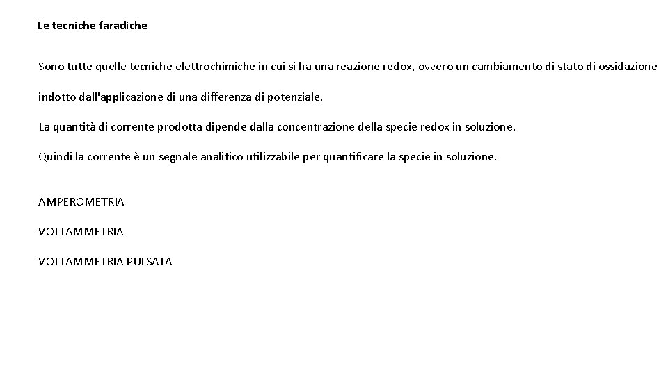Le tecniche faradiche Sono tutte quelle tecniche elettrochimiche in cui si ha una reazione