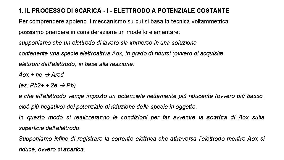 1. IL PROCESSO DI SCARICA - I - ELETTRODO A POTENZIALE COSTANTE Per comprendere