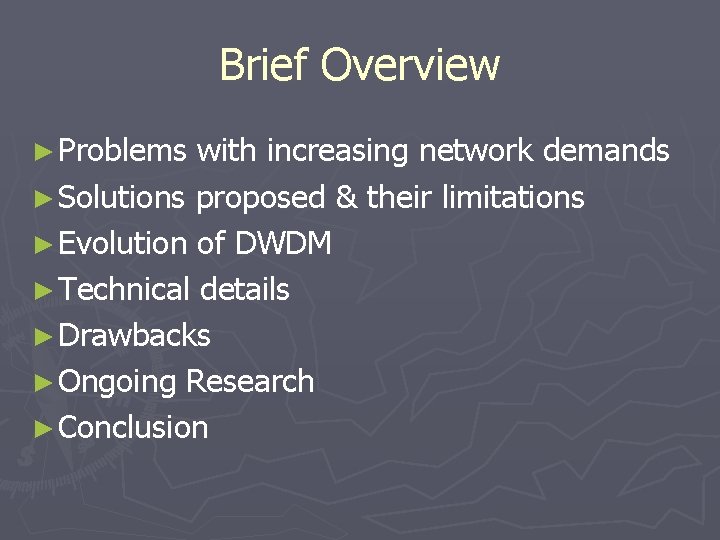 Brief Overview ► Problems with increasing network demands ► Solutions proposed & their limitations