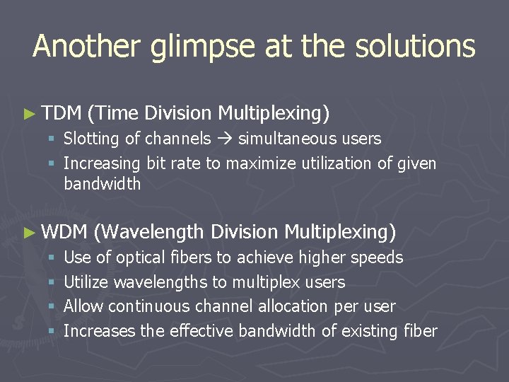 Another glimpse at the solutions ► TDM (Time Division Multiplexing) § Slotting of channels