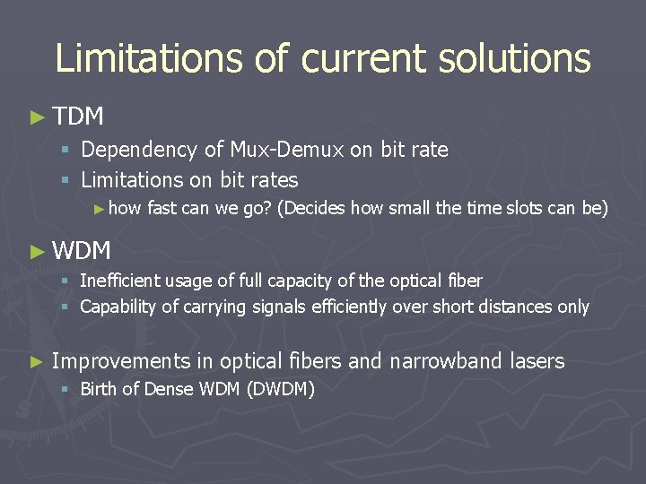 Limitations of current solutions ► TDM § Dependency of Mux-Demux on bit rate §