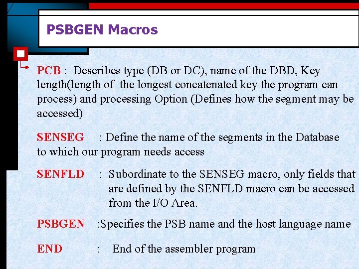 PSBGEN Macros PCB : Describes type (DB or DC), name of the DBD, Key