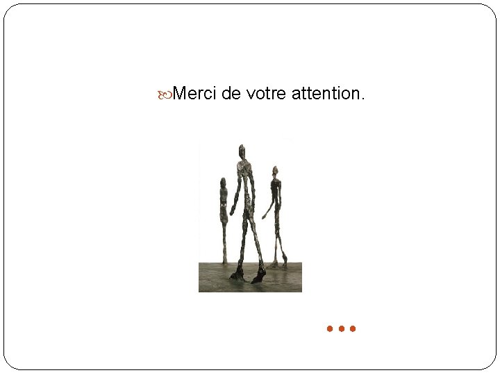  Merci de votre attention. ●●● 