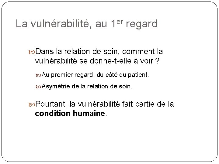 La vulnérabilité, au 1 er regard Dans la relation de soin, comment la vulnérabilité