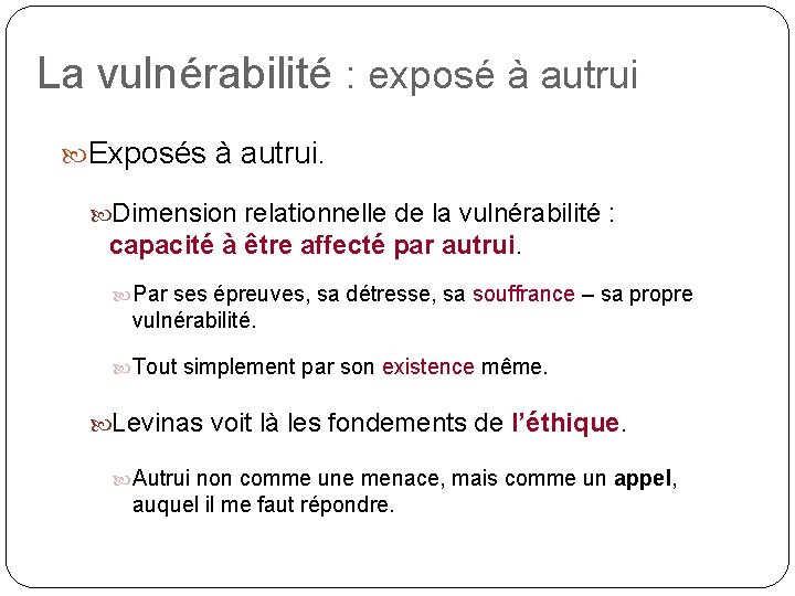 La vulnérabilité : exposé à autrui Exposés à autrui. Dimension relationnelle de la vulnérabilité