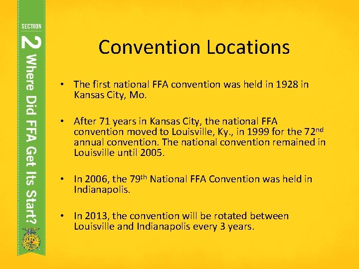 Convention Locations • The first national FFA convention was held in 1928 in Kansas