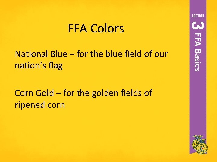 FFA Colors National Blue – for the blue field of our nation’s flag Corn