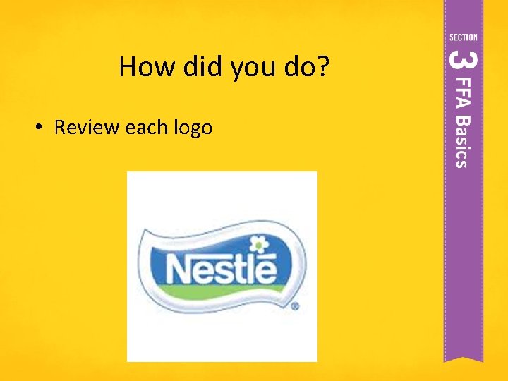 How did you do? • Review each logo 