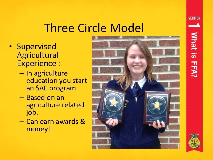 Three Circle Model • Supervised Agricultural Experience : – In agriculture education you start