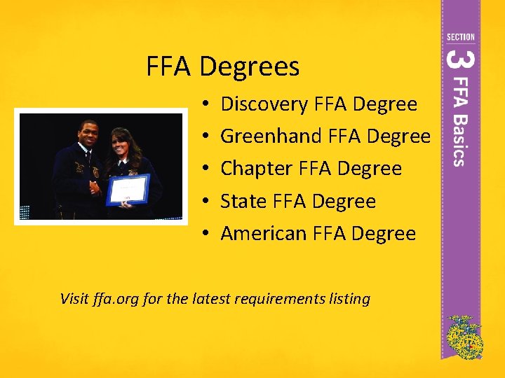 FFA Degrees • • • Discovery FFA Degree Greenhand FFA Degree Chapter FFA Degree