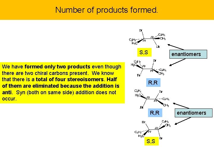 Number of products formed. S, S We have formed only two products even though