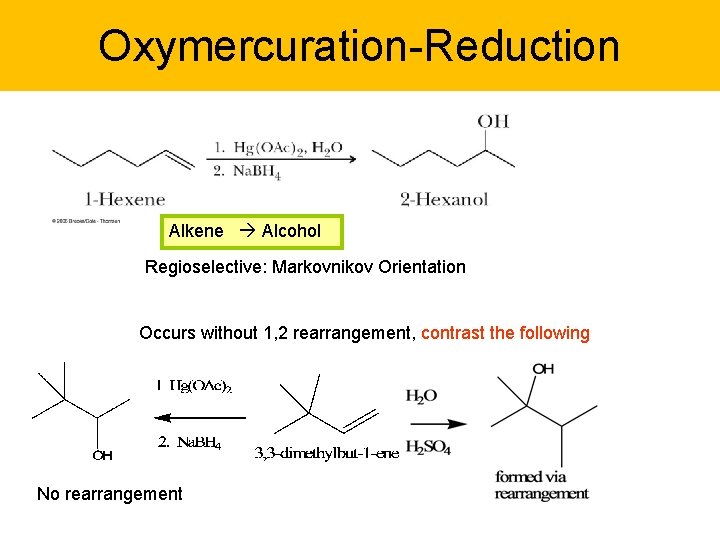 Oxymercuration-Reduction Alkene Alcohol Regioselective: Markovnikov Orientation Occurs without 1, 2 rearrangement, contrast the following