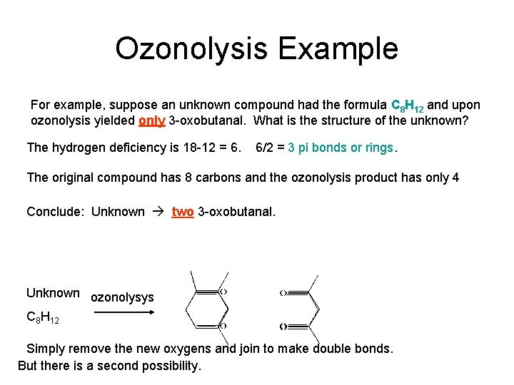 Ozonolysis Example For example, suppose an unknown compound had the formula C 8 H